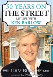 50 Years on the Street: My Life With Ken Barlow (William Roache MBE)