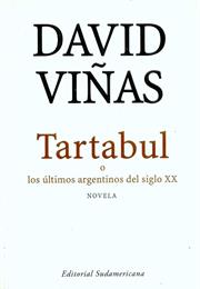 Tartabul O Los Últimos Argentinos Del Siglo XX, by David Viñas