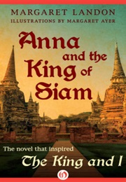 Anna and the King of Siam (Margaret Landon)