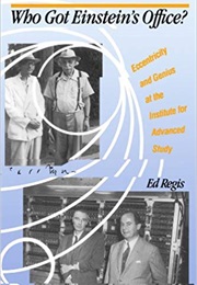 Who Got Einstein's Office? (Ed Regis)