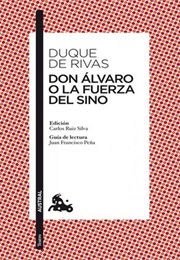 Don Álvaro O La Fuerza Del Sino (Duque De Rivas)