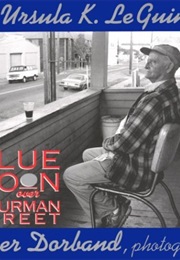 Blue Moon Over Thurman Street (Ursula K. Le Guin)