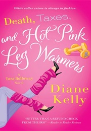 Death, Taxes and Hot Pink Leg Warmers (Diane Kelly)