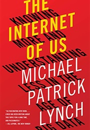 The Internet of Us (Michael Patrick Lynch)