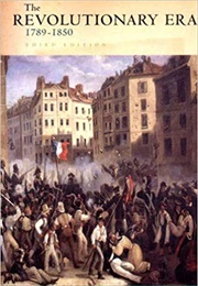 The Revolutionary Era: 1789 - 1850 (Charles Breunig and Matthew Levinger)