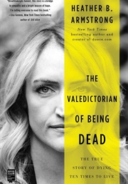 The Valedictorian of Being Dead (Heather Armstrong)