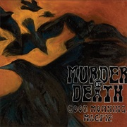 Murder by Death - Good Morning, Magpie