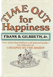 Time Out for Happiness (Frank B. Gilbreth Jr)