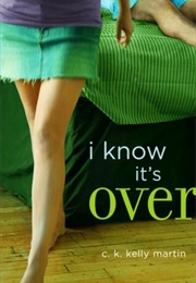 I Know It's Over (C.K. Kelly Martin)