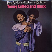Bob and Marcia, (To Be) Young, Gifted and Black