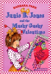 Junie B Jones and the Mushy Gushy Valentime (Barbara Park)