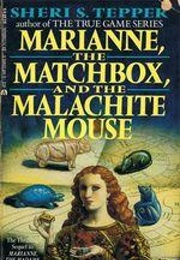 Marianne, the Matchbox, and the Malachite Mouse (Sheri S. Tepper)