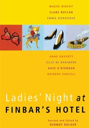 Ladies&#39; Night at Finbar&#39;s Hotel (Binchy Et. Al.)
