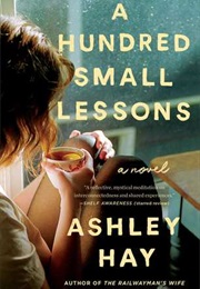 A Hundred Small Lessons (Ashley Hay)