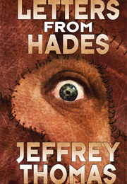 Letters From Hades (Jeffrey Thomas)