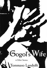 Gogol&#39;s Wife and Other Stories