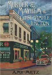 Murder & Mayhem in Goose Pimple Junction (Amy Metz)