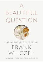 A Beautiful Question (Frank Wilczek)