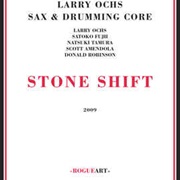 Larry Ochs Sax & Drumming Core ‎– Stone Shift