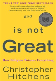 God Is Not Great: How Religion Poisons Everything (Christopher Hitchens)