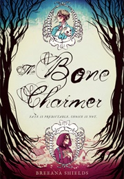 The Bone Charmer (Breeana Shields)
