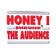 Honey, I Shrunk the Audience