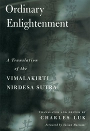 Ordinary Enlightenment: A Translation of the Vimalakirti Nirdesa (Charles Luk)