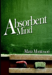 The Absorbent Mind (Dr. Maria Montessori)