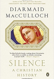 Silence: A Christian History (Diarmaid MacCulloch)