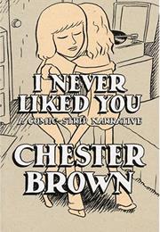 I Never Liked You by Chester Brown