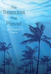 The Treasures That Prevail (Jen Karetnick)