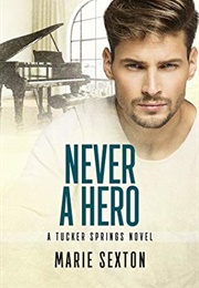 Never a Hero (Tucker Springs, #5) (Marie Sexton)