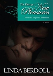 The Darcys: New Pleasures (Darcy &amp; Elizabeth #4) (Linda Berdoll)