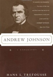 Andrew Johnson: A Biography (Hans Trefousse)