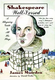 Shakespeare Well-Versed: A Rhyming Guide to All His Plays (James Muirden)