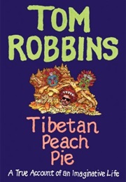 Tibetan Peach Pie: A True Account of an Imaginative Life (Tom Robbins)