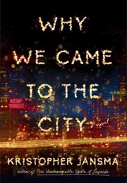 Why We Came to the City (Kristopher Jansma)