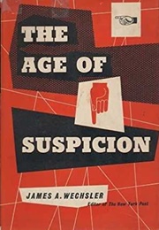 The Age of Suspicion (James Arthur Wechsler)