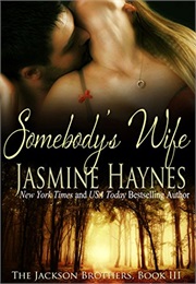 Somebody's Wife: The Jackson Brothers (Jasmine Haynes)