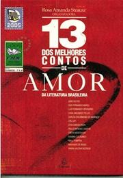 13 Melhores Contos De Amor Da Literatura Brasileira (Rosa Amanda Strausz)