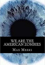 We Are the American Zombies (Max Meeks)