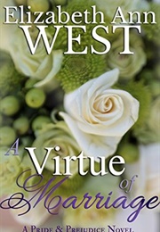 A Virtue of Marriage (The Moralities of Marriage #2) (Elizabeth Ann West)