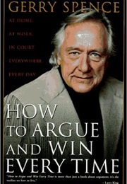 How to Argue and Win Every Time (Gerry Spence)