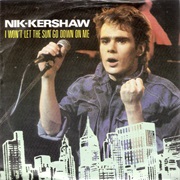 I Won't Let the Sun Go Down on Me .. Nik Kershaw