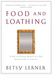 Food and Loathing (Betsy Lerner)