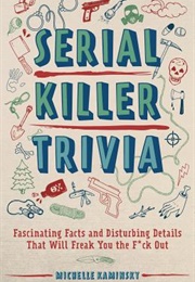 Serial Killer Trivia (Michelle Kaminsky)