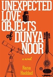 The Unexpected Love Objects of Dunya Noor (Rana Haddad)
