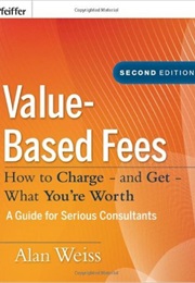 Value Based Fees (Alan Weiss)