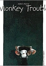 Monkey Trouble (John A.Rowe)