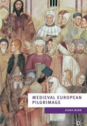 Medieval European Pilgrimage, C.700 - C.1500 (Diana Webb)